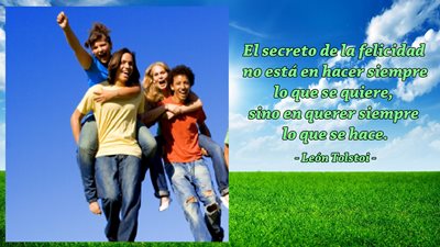 El secreto de la felicidad no está en hacer siempre lo que se quiere, sino en querer siempre lo que se hace